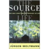 The Source of Life by Jürgen Moltmann