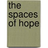 The Spaces Of Hope by Unknown