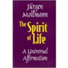 The Spirit of Life by Jürgen Moltmann