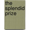 The Splendid Prize door Marc Rangel