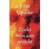 Zoekt mijn aangezicht by J. Updike