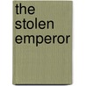 The Stolen Emperor door Mrs Hugh Fraser
