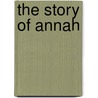 The Story Of Annah door Bruce Gibson