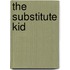 The Substitute Kid