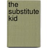 The Substitute Kid by Joseph K. Smith