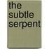 The Subtle Serpent