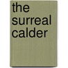 The Surreal Calder door Mark Rosenthal