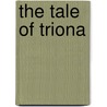 The Tale Of Triona door William John Locke