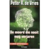 De moord die nooit mag verjaren door Peter R. de Vries
