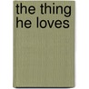 The Thing He Loves door Elizabeth Wassell