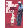 The Threat of Race by Donna Goldberg