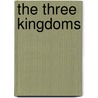 The Three Kingdoms door Charles Victor P. Arlincourt