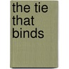 The Tie That Binds door Marion Goldman