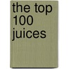 The Top 100 Juices door Sarah Owen