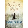 The Traitor's Wife by Kathleen Kent