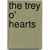 The Trey O' Hearts by Louis Joseph Vance