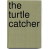 The Turtle Catcher by Nicole Lea Helget