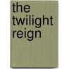 The Twilight Reign door Tom Lloyd