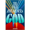 The Two Headed God by Anouche Adams