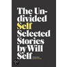 The Undivided Self by Will Self