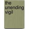 The Unending Vigil door Philip Longworth