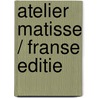 Atelier Matisse / Franse editie