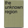 The Unknown Region door Eileen Campbell