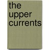 The Upper Currents door James Russell Miller