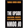The Upside Of Down by Thomas Homer-Dixon