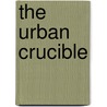 The Urban Crucible by Gary B. Nash