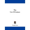 The Use of Leisure by Temple Scott