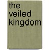 The Veiled Kingdom by Carmen Bin Ladin