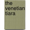 The Venetian Tiara door Agnes Maria Trifontaine