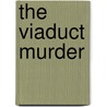 The Viaduct Murder door Msgr Ronald Arbuthnott Knox