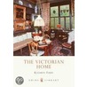 The Victorian Home by Kathryn Ferry