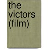 The Victors (Film) door Miriam T. Timpledon