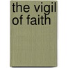 The Vigil Of Faith by Charles Fenno Hoffman