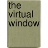 The Virtual Window by Anne Friedberg