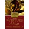 The Virtues Of War by Steven Pressfield