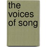 The Voices Of Song door James W. 1874-1939 Foley