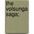 The Volsunga Saga;