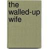 The Walled-Up Wife door Onbekend