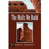 The Walls We Build by Jewels Prophet