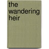 The Wandering Heir by Charles Reade