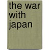 The War with Japan by Hedley P. Willmott