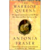 The Warrior Queens door Lady Antonia Fraser