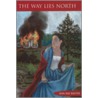 The Way Lies North by Jean Rae Baxter