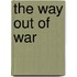 The Way Out Of War