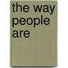 The Way People Are door John O''Connor