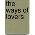 The Ways Of Lovers